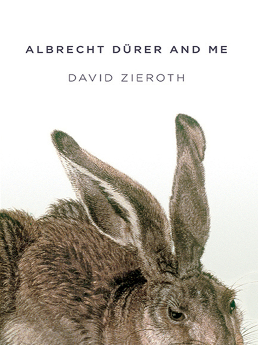 Title details for Albrecht Dürer and me by David Zieroth - Available